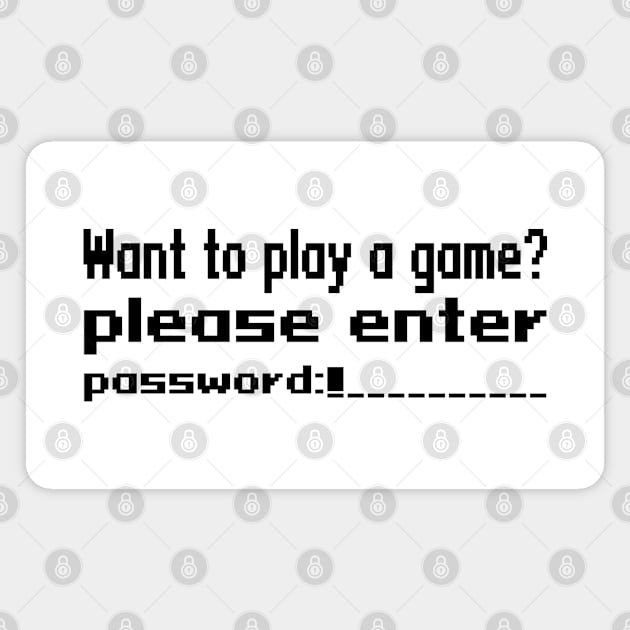 Want to play a game? please enter password Magnet by WolfGang mmxx